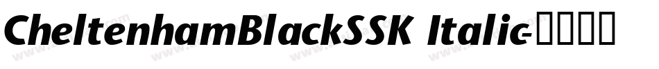 CheltenhamBlackSSK Italic字体转换